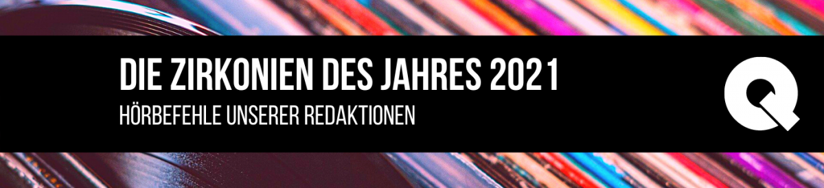 Die Zirkonien des Jahres 2021: Hörempfehlungen unserer Redaktionen